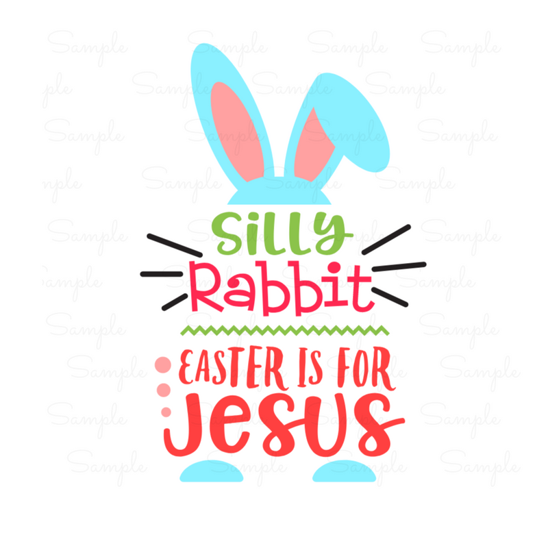 Silly Rabbit Easter is for Jesus Ready to Press Transfer